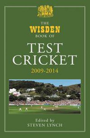 The Wisden Book of Test Cricket 2009 - 2014 by Various