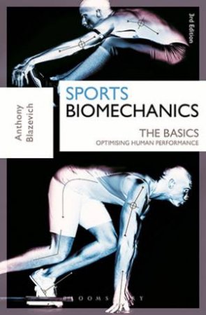 Sports Biomechanics: The Basics - 3rd Ed. by Anthony J. Blazevich