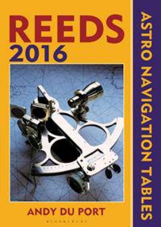 Reeds Astro-Navigation Tables 2016 by Andy Du Port