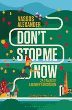 Dont Stop Me Now 262 Tales Of A Runners Obsession