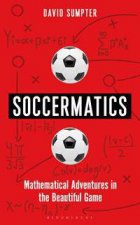 Soccermatics Mathematical Adventures In The Beautiful Game