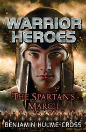 Warrior Heroes: The Spartan's March by Benjamin Hulme-Cross