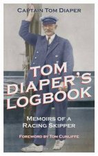 Tom Diapers Logbook Memoirs Of A Racing Skipper