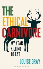 Ethical Carnivore My Year Killing To Eat