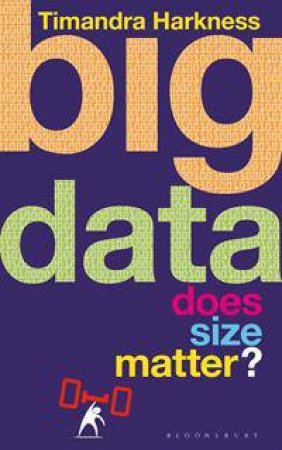 Big Data: Does Size Matter? by Timandra Harkness