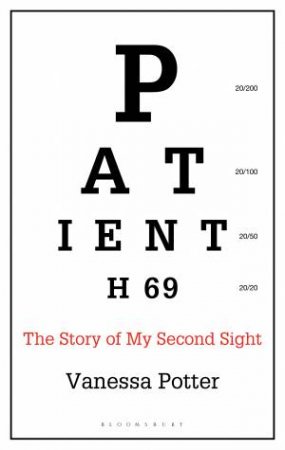 Patient H69: The Story Of My Second Sight by Vanessa Potter