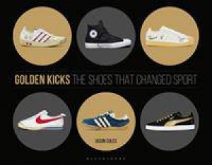 Golden Kicks: The Shoes That Changed Sport by Jason Coles