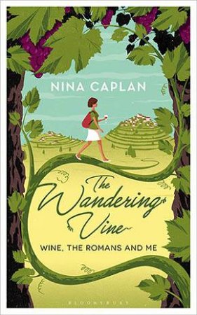 The Wandering Vine: Wine, The Romans and Me by Nina Caplan