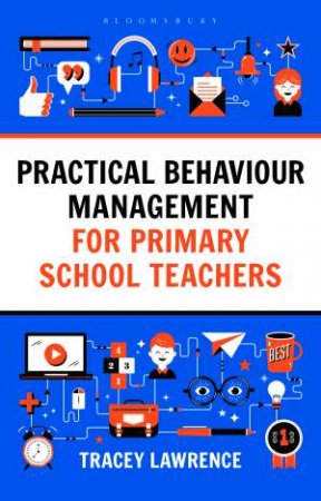 Practical Behaviour Management For Primary School Teachers by Tracey Lawrence