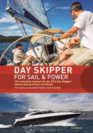 Day Skipper For Sail And Power, 3rd edition by Alison Noice