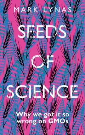 Seeds Of Science by Mark Lynas