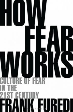 How Fear Works by Frank Furedi