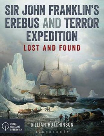 Sir John Franklin’s Erebus And Terror Expedition by Gillian Hutchinson