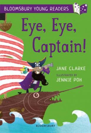 Bloomsbury Young Reader: Eye, Eye, Captain! by Jane Clarke