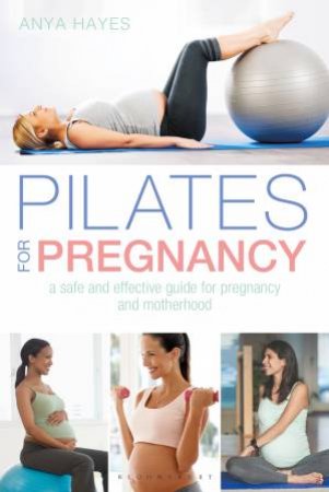 Pilates For Pregnancy by Anya Hayes