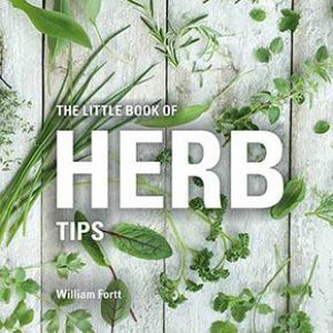 The Little Book Of Herb Tips by William Fortt