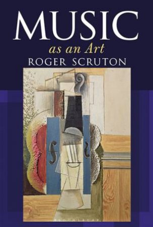 Music As An Art by Roger Scruton