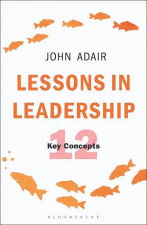 Lessons In Leadership by John Adair