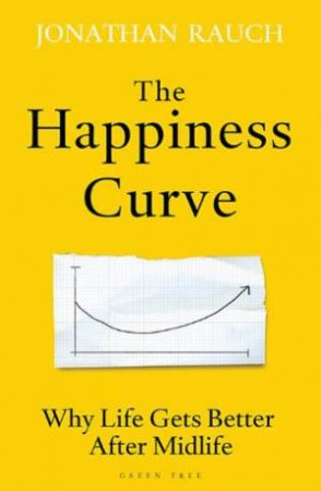 The Happiness Curve by Jonathan Rauch