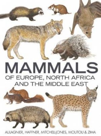 Mammals Of Europe, North Africa And The Middle East by Various