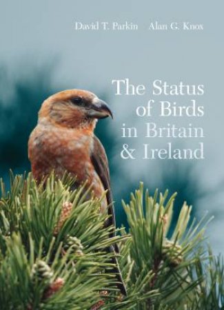 The Status Of Birds In Britain And Ireland by David Parkin & Alan Knox