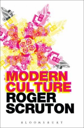 Modern Culture by Roger Scruton