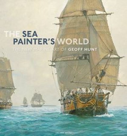 The Sea Painter's World by Geoff Hunt