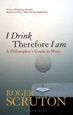 I Drink Therefore I Am A Philosophers Guide To Wine