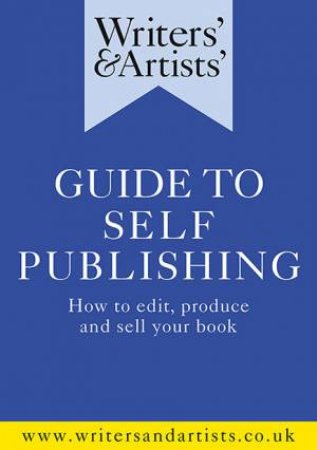 Writers' & Artists' Guide To Self-Publishing by Various