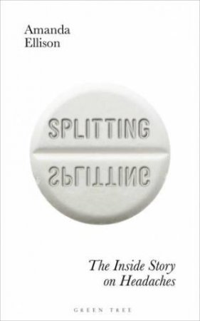 Splitting: The Inside Story On Headaches by Amanda Ellison