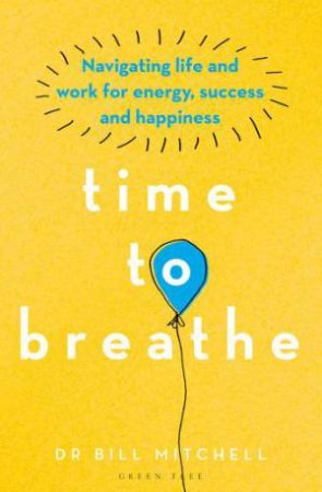 Time To Breathe by Dr. Bill Mitchell