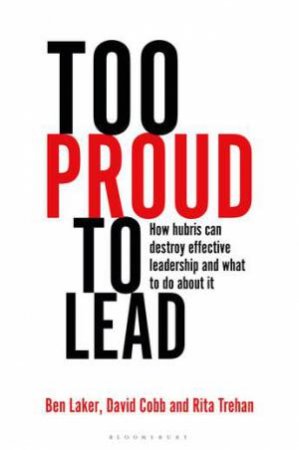 Too Proud To Lead by Ben Laker