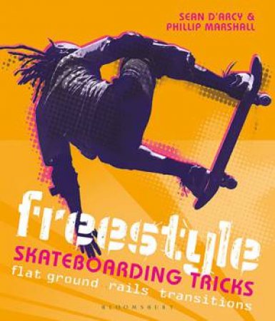 Freestyle Skateboarding Tricks by Sean D'Arcy & Phillip Marshall