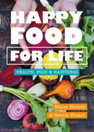 Happy Food For Life: Health by Niklas Ekstedt & Henrick Ennart