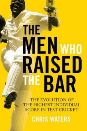 The Men Who Raised The Bar by Chris Waters