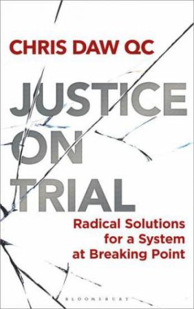 Justice On Trial by Chris Daw QC