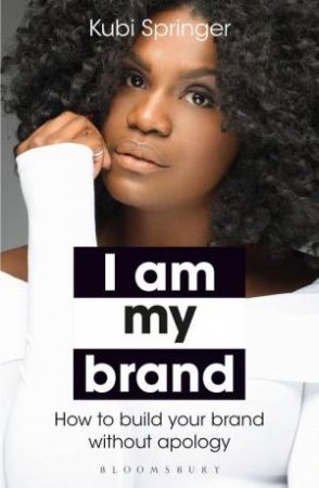 I Am My Brand by Kubi Springer