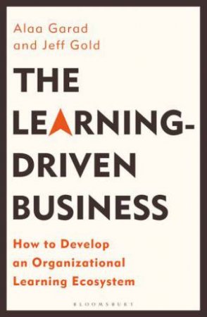 The Learning-Driven Business by Alaa Garad & Jeff Gold