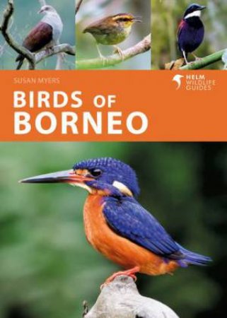 Birds Of Borneo by Susan Myers & Carlos Bocos Gonzalez & Liew Weng Keong