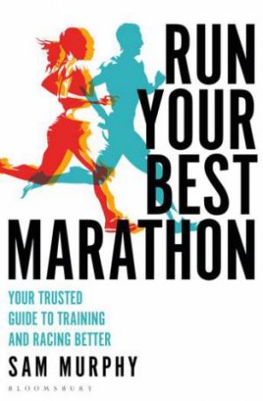 Run Your Best Marathon by Sam Murphy