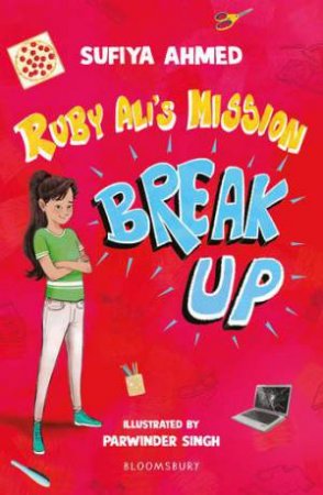 Ruby Ali's Mission Break Up: A Bloomsbury Reader by Sufiya Ahmed & Parwinder Singh