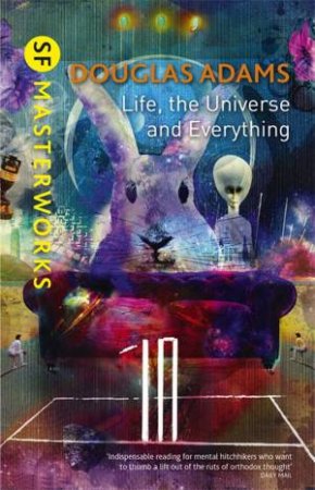 Life, The Universe And Everything by Douglas Adams