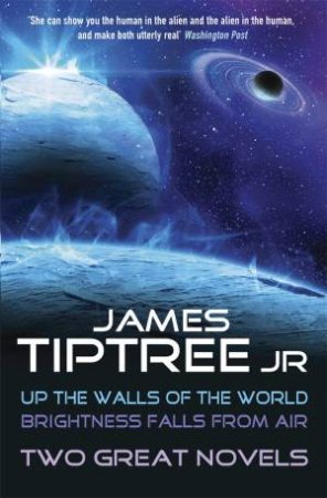 Two Great Novels by James Tiptree Jr.