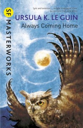 SF Masterworks: Always Coming Home by Ursula K. Le Guin