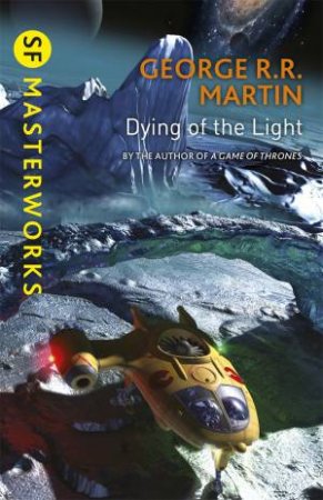 SF Masterworks: Dying Of The Light by George R.R. Martin