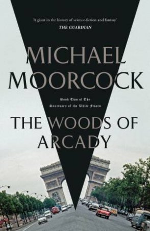 The Woods of Arcady by Michael Moorcock