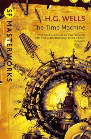 SF Masterworks: The Time Machine by H G Wells