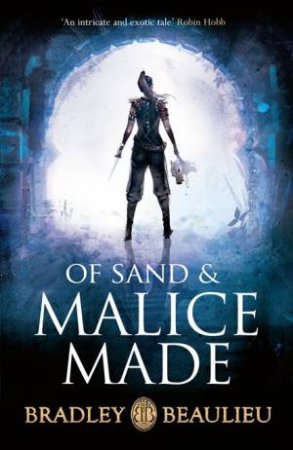 The Song Of The Shattered Sands Prequel: Of Sand And Malice Made by Bradley Beaulieu