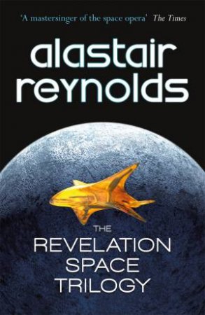 The Revelation Space Trilogy by Alastair Reynolds