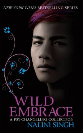 Psy-Changeling Collection: Wild Embrace by Nalini Singh